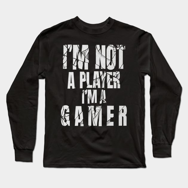 Im not a player im a gamer, Long Sleeve T-Shirt by JayD World